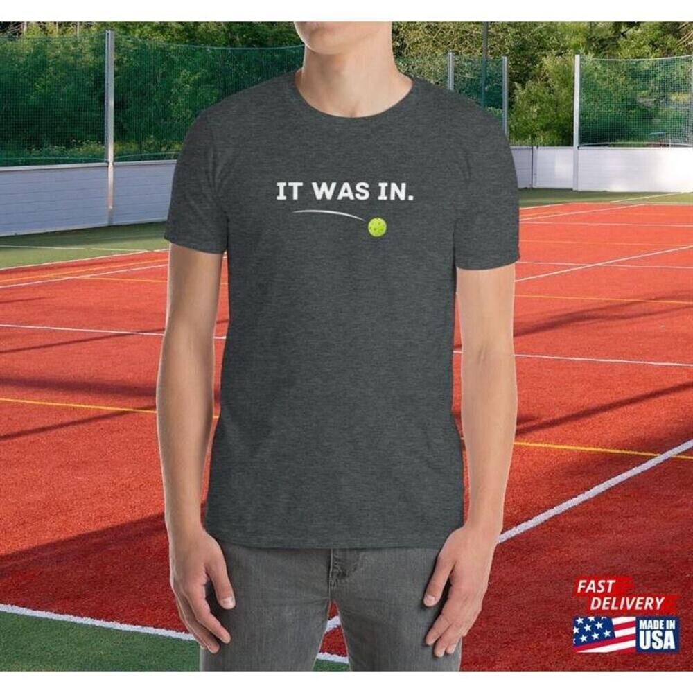 Pickleball Tshirt For Pickle Baller Shirt Men It Was In Racquet Sports Classic